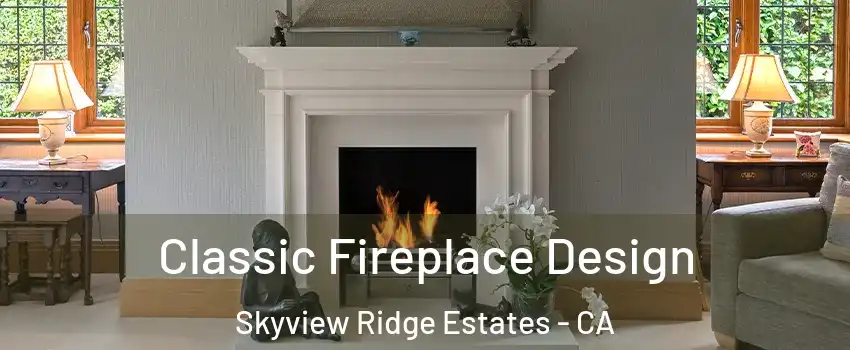 Classic Fireplace Design Skyview Ridge Estates - CA