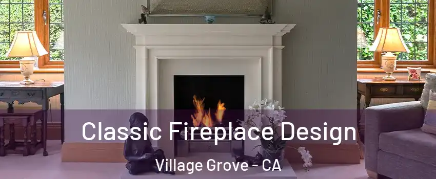 Classic Fireplace Design Village Grove - CA