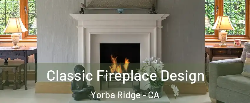 Classic Fireplace Design Yorba Ridge - CA