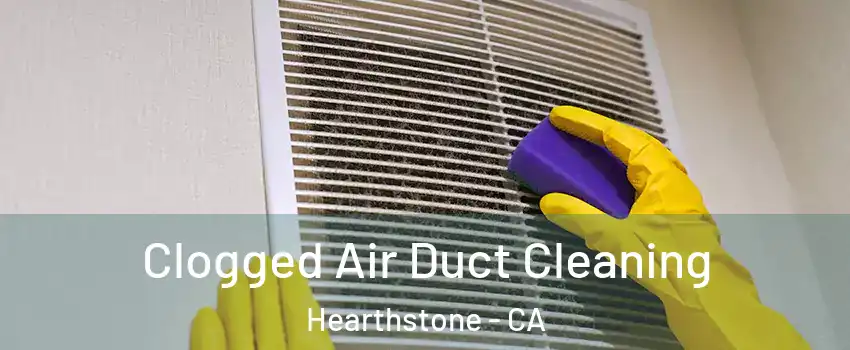 Clogged Air Duct Cleaning Hearthstone - CA
