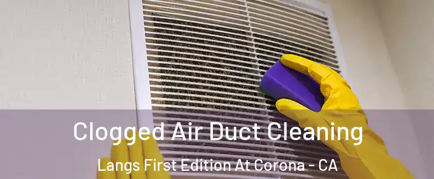 Clogged Air Duct Cleaning Langs First Edition At Corona - CA