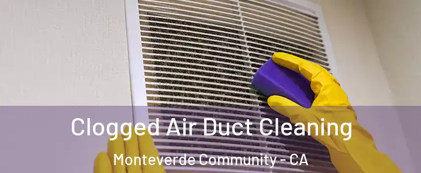 Clogged Air Duct Cleaning Monteverde Community - CA