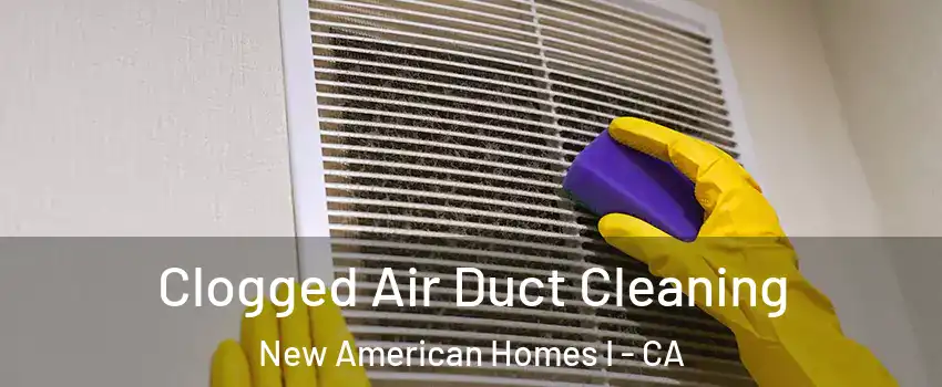 Clogged Air Duct Cleaning New American Homes I - CA