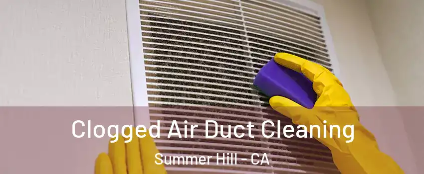Clogged Air Duct Cleaning Summer Hill - CA