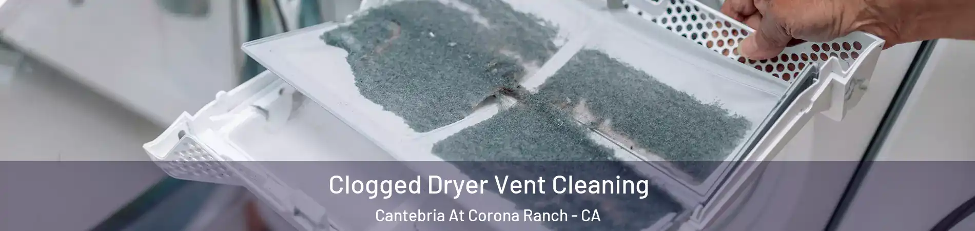 Clogged Dryer Vent Cleaning Cantebria At Corona Ranch - CA