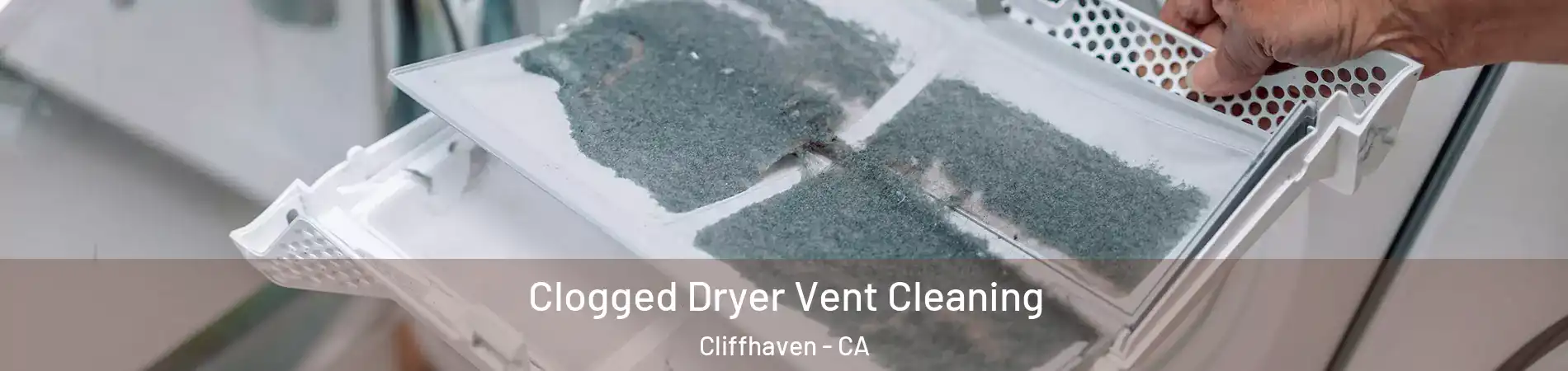 Clogged Dryer Vent Cleaning Cliffhaven - CA