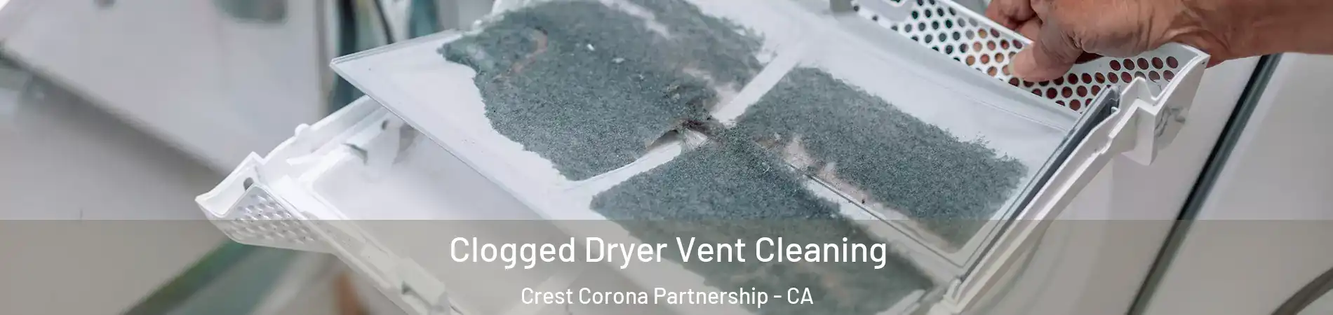 Clogged Dryer Vent Cleaning Crest Corona Partnership - CA