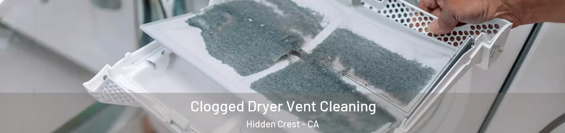 Clogged Dryer Vent Cleaning Hidden Crest - CA