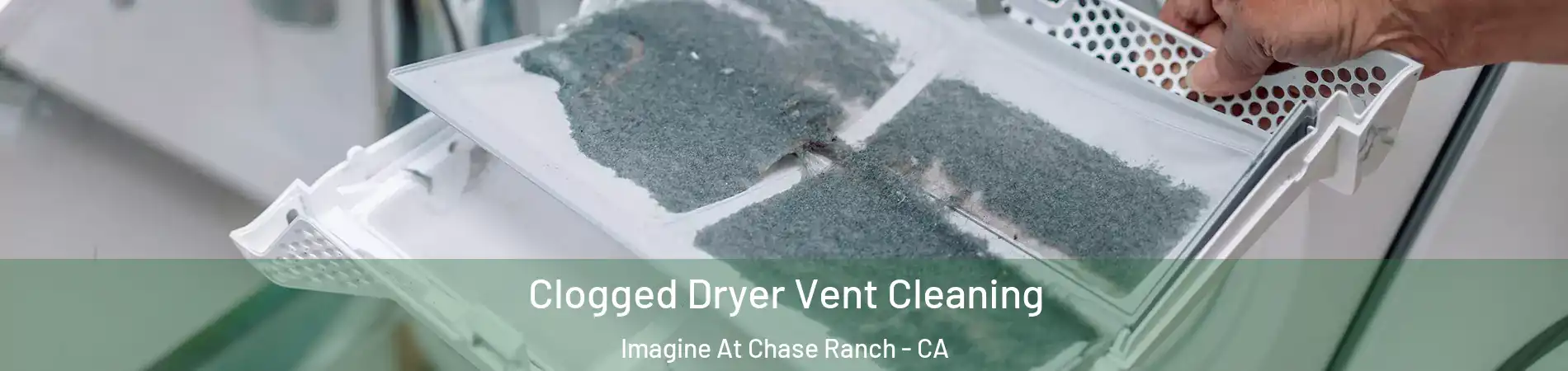 Clogged Dryer Vent Cleaning Imagine At Chase Ranch - CA