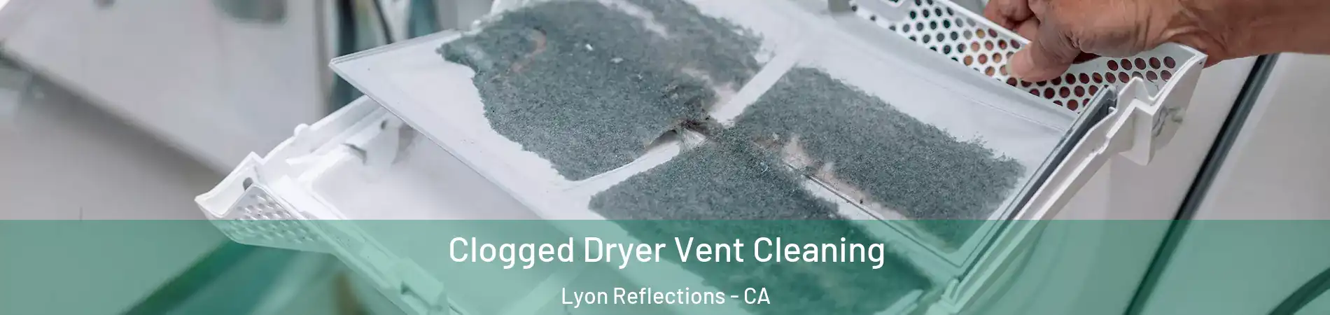 Clogged Dryer Vent Cleaning Lyon Reflections - CA
