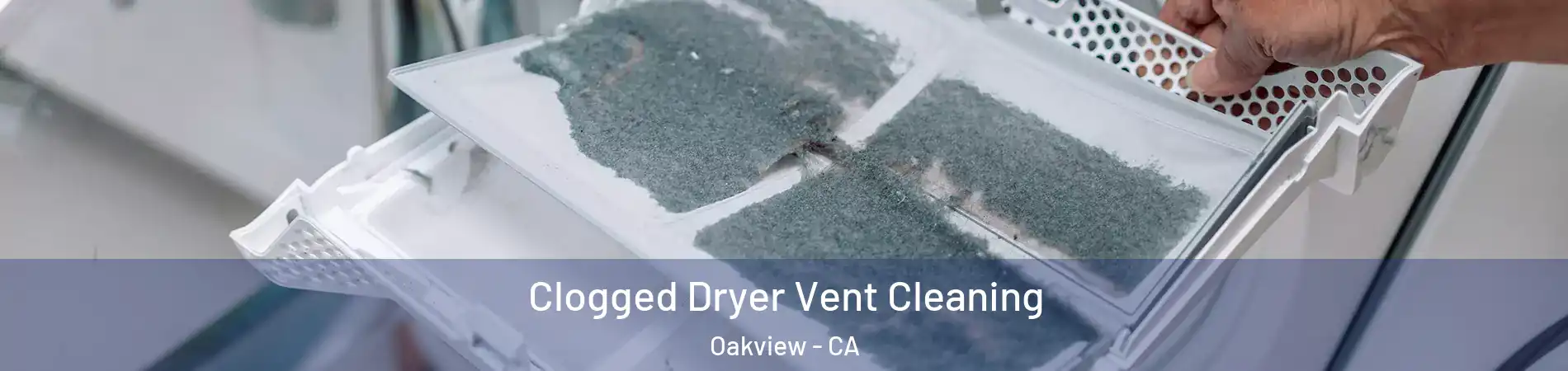Clogged Dryer Vent Cleaning Oakview - CA