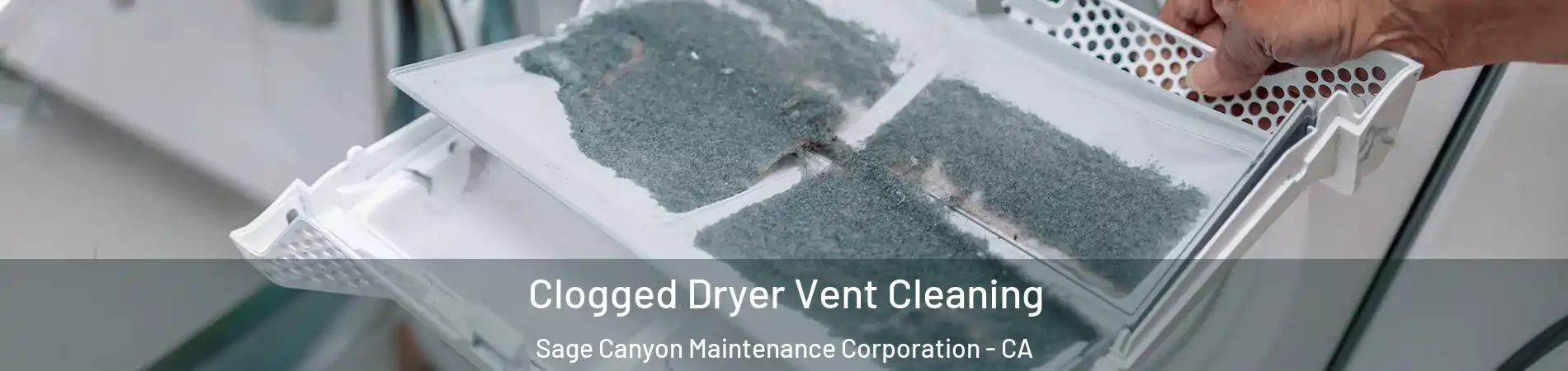 Clogged Dryer Vent Cleaning Sage Canyon Maintenance Corporation - CA