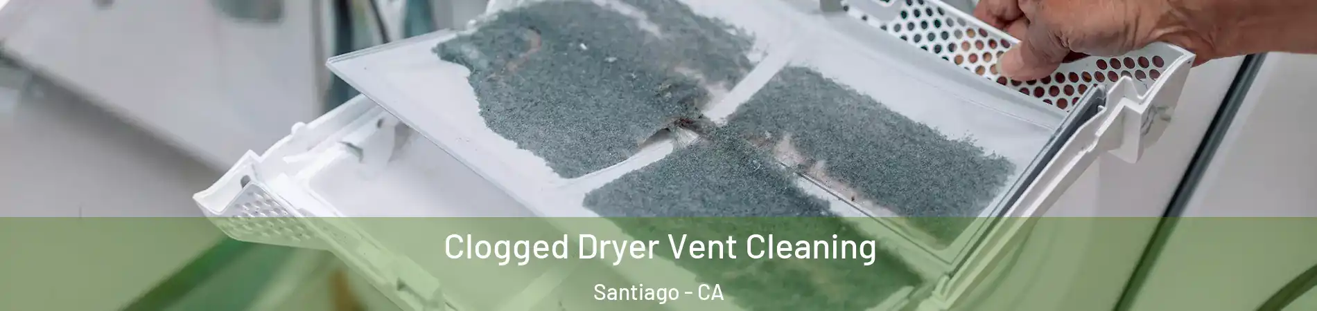 Clogged Dryer Vent Cleaning Santiago - CA