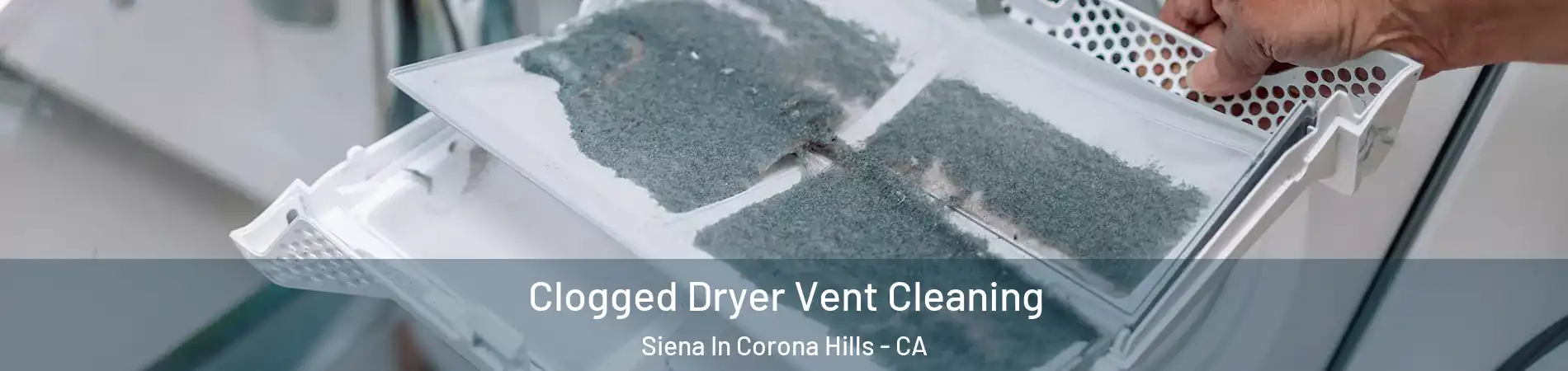 Clogged Dryer Vent Cleaning Siena In Corona Hills - CA