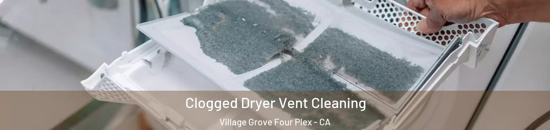 Clogged Dryer Vent Cleaning Village Grove Four Plex - CA