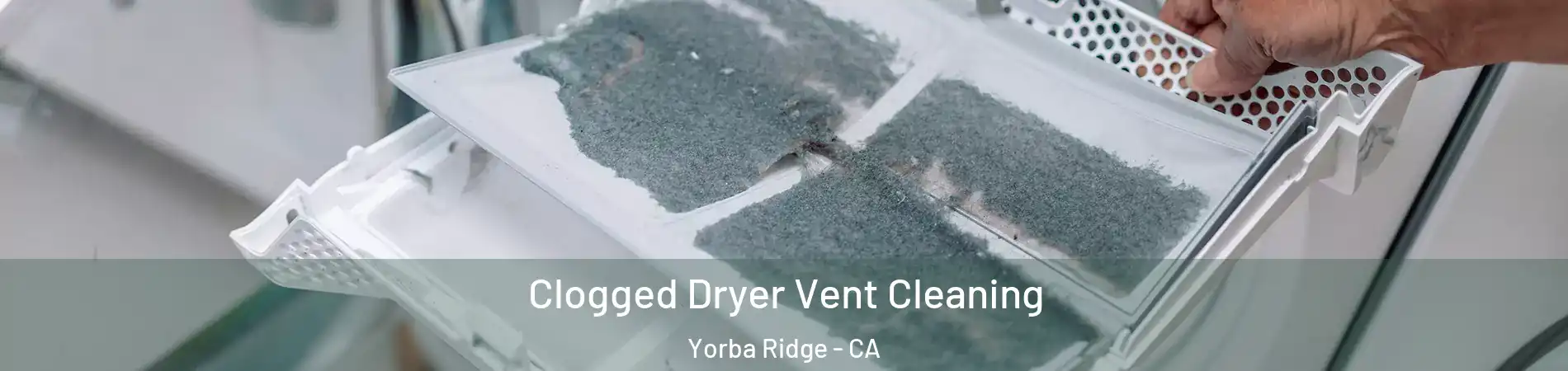 Clogged Dryer Vent Cleaning Yorba Ridge - CA