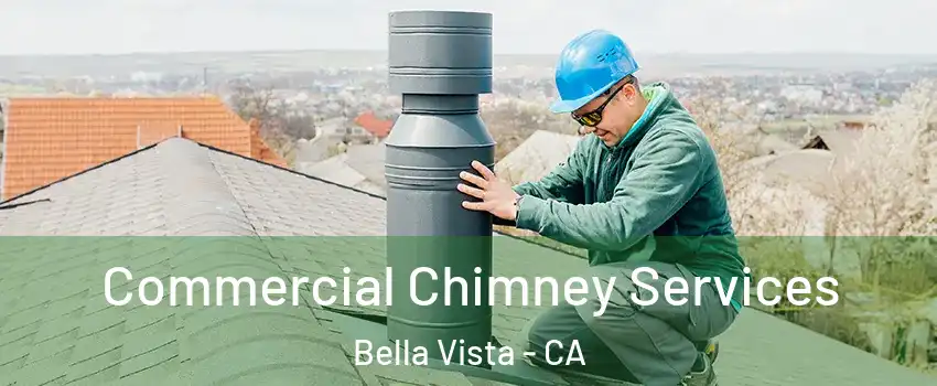 Commercial Chimney Services Bella Vista - CA