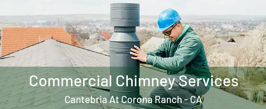 Commercial Chimney Services Cantebria At Corona Ranch - CA