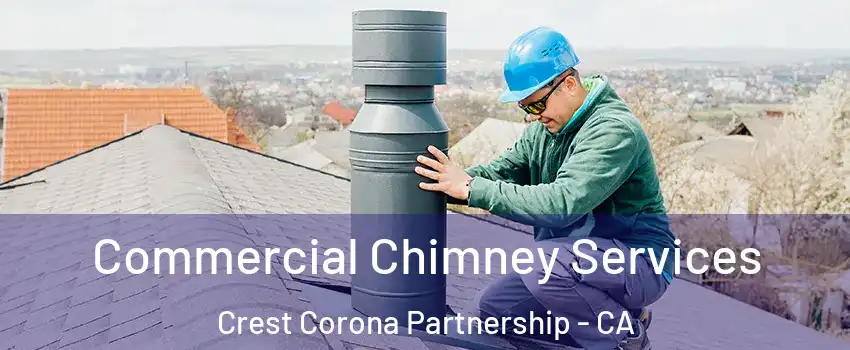 Commercial Chimney Services Crest Corona Partnership - CA