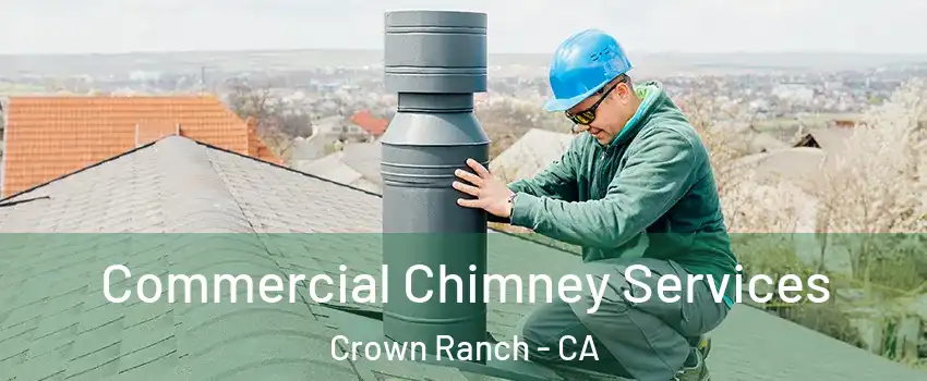 Commercial Chimney Services Crown Ranch - CA