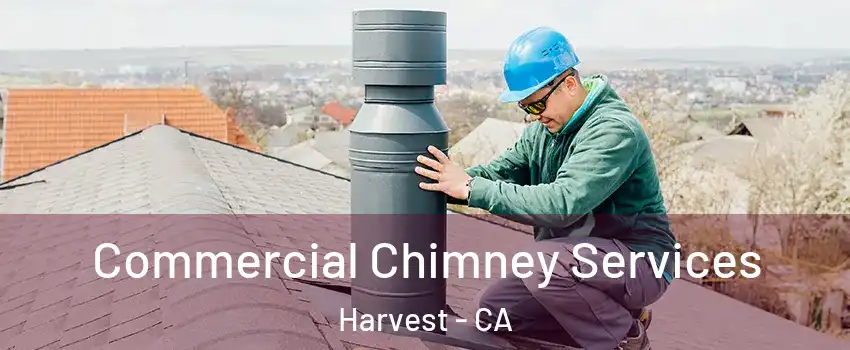 Commercial Chimney Services Harvest - CA