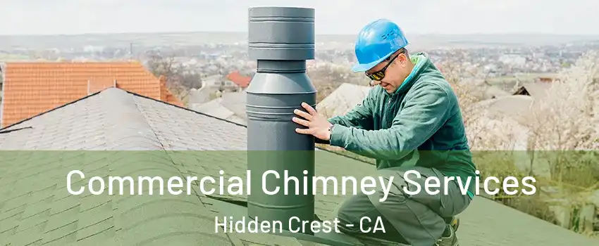 Commercial Chimney Services Hidden Crest - CA