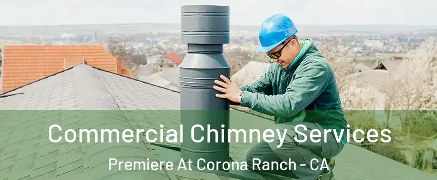 Commercial Chimney Services Premiere At Corona Ranch - CA