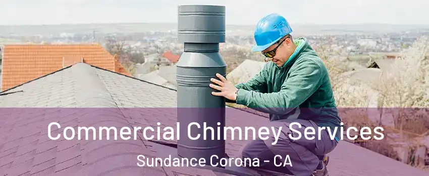 Commercial Chimney Services Sundance Corona - CA