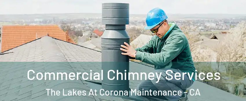 Commercial Chimney Services The Lakes At Corona Maintenance - CA