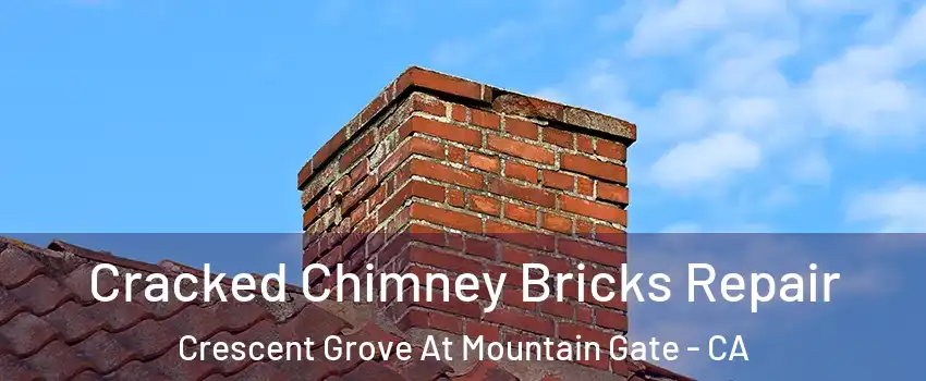 Cracked Chimney Bricks Repair Crescent Grove At Mountain Gate - CA