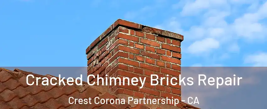 Cracked Chimney Bricks Repair Crest Corona Partnership - CA