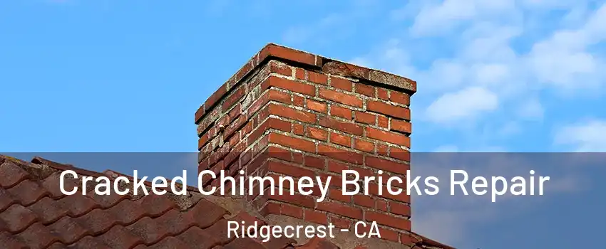 Cracked Chimney Bricks Repair Ridgecrest - CA