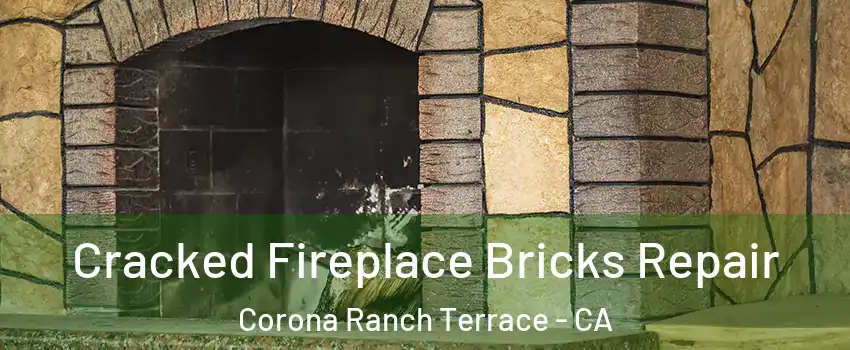 Cracked Fireplace Bricks Repair Corona Ranch Terrace - CA