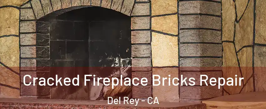 Cracked Fireplace Bricks Repair Del Rey - CA