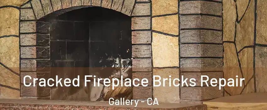 Cracked Fireplace Bricks Repair Gallery - CA