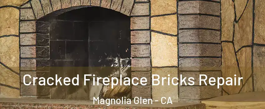 Cracked Fireplace Bricks Repair Magnolia Glen - CA