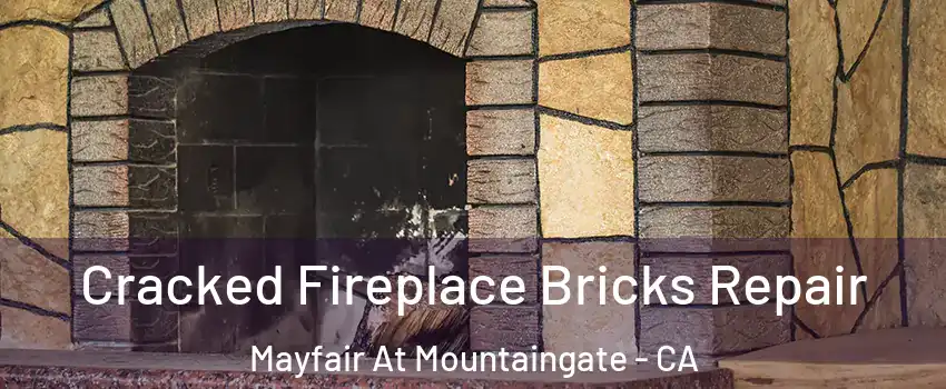 Cracked Fireplace Bricks Repair Mayfair At Mountaingate - CA