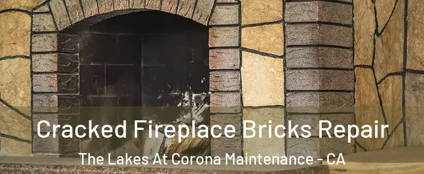 Cracked Fireplace Bricks Repair The Lakes At Corona Maintenance - CA