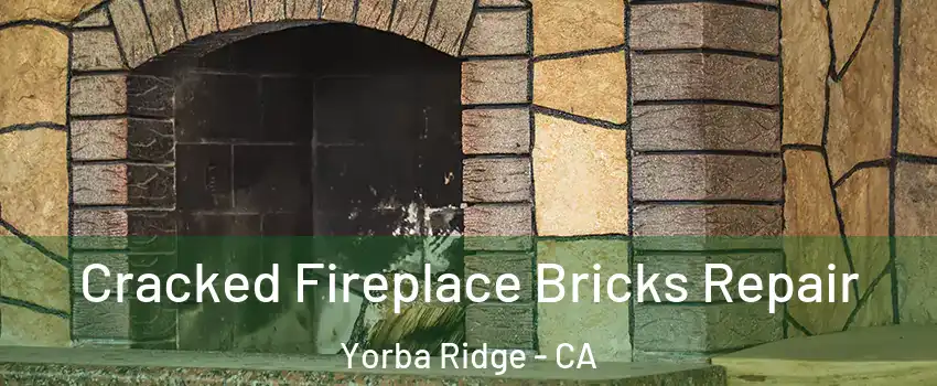Cracked Fireplace Bricks Repair Yorba Ridge - CA