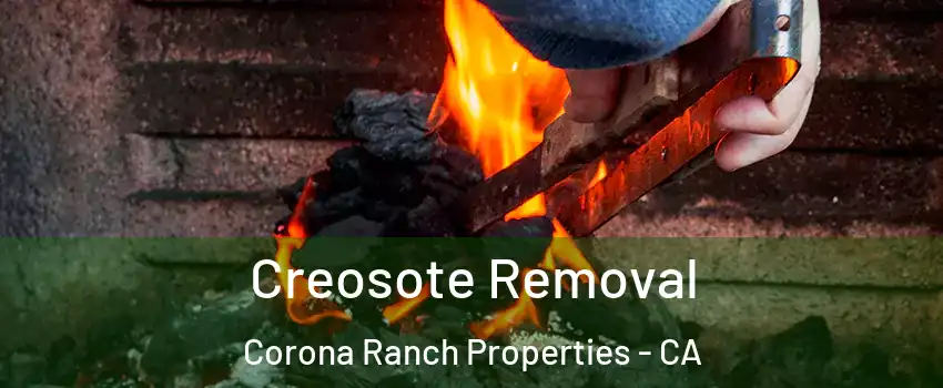 Creosote Removal Corona Ranch Properties - CA