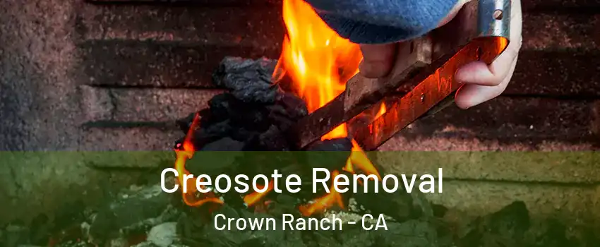 Creosote Removal Crown Ranch - CA