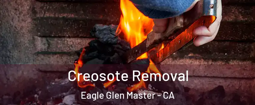 Creosote Removal Eagle Glen Master - CA