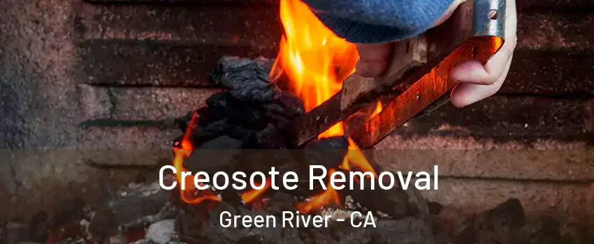 Creosote Removal Green River - CA
