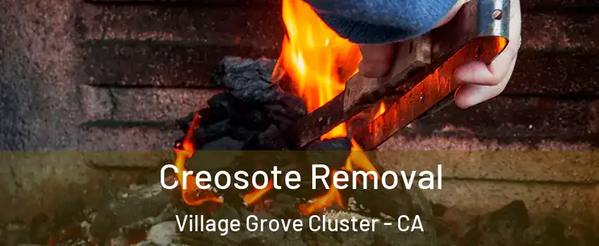 Creosote Removal Village Grove Cluster - CA