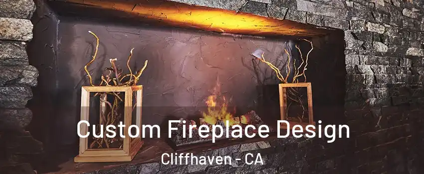 Custom Fireplace Design Cliffhaven - CA