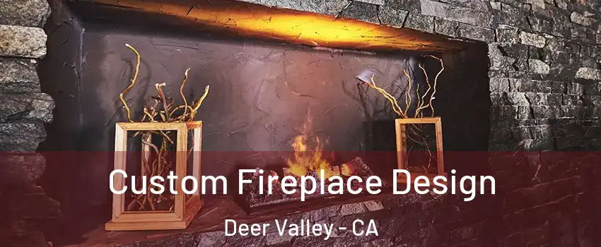 Custom Fireplace Design Deer Valley - CA