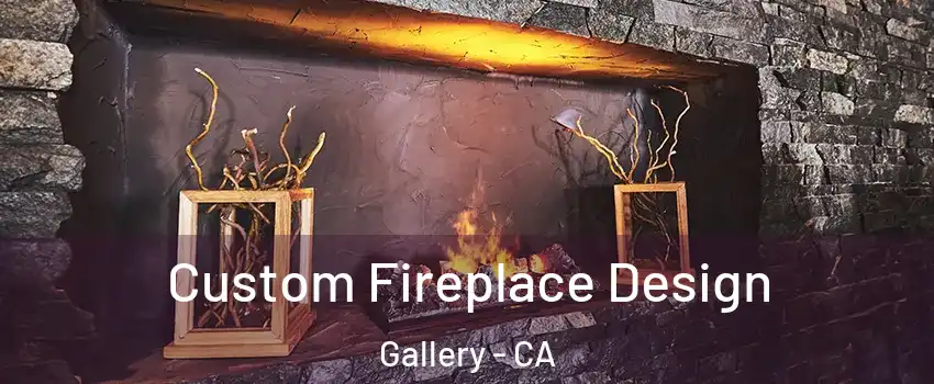 Custom Fireplace Design Gallery - CA