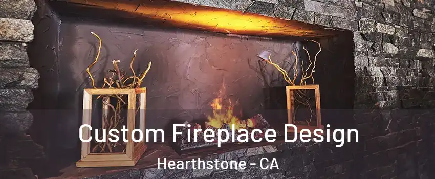 Custom Fireplace Design Hearthstone - CA