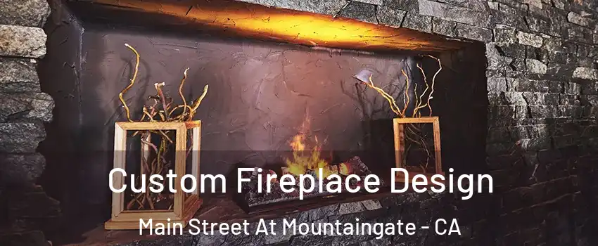 Custom Fireplace Design Main Street At Mountaingate - CA