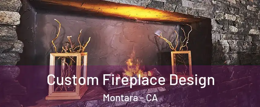 Custom Fireplace Design Montara - CA